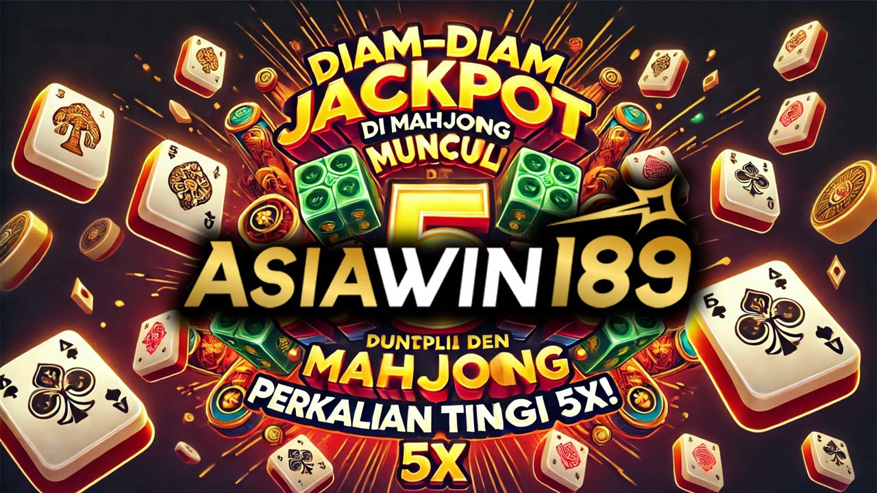 Diam-diam Jackpot di Mahjong Muncul Dengan Perkalian Tinggi 5x!