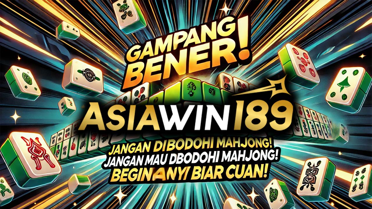 Gampang Bener! Jangan Mau Dibodohi Mahjong! Begini Caranya Biar Cuan!